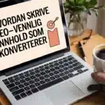 Hvordan skrive seo-vennlig innhold som konverterer – illustrasjon